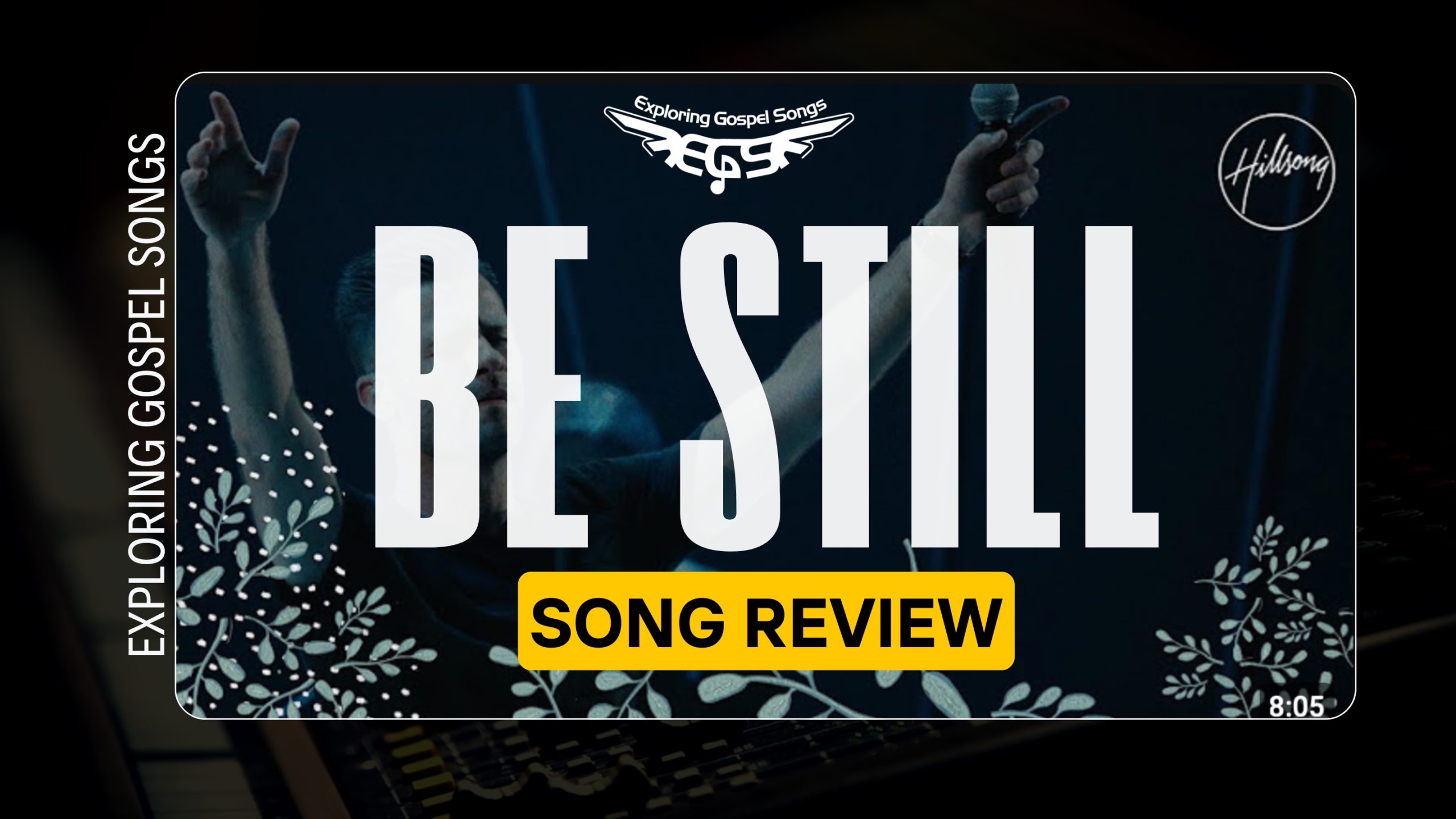 EGS Deep Dive Series – Be Still by Hillsong (Song Review)